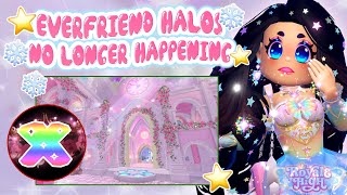 EVERFRIEND HALOS ARE 🤔NO LONGER HAPPENING💔  Royale High [upl. by Teak]