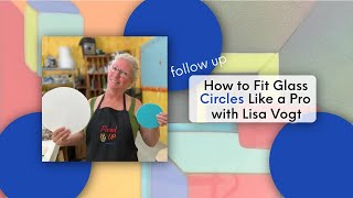 Follow Up How to Fit Glass Circles Like a Pro with Lisa Vogt [upl. by Avat717]