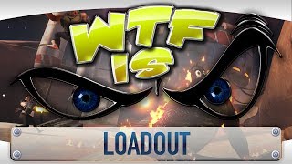 ► WTF Is  Loadout [upl. by Stclair495]