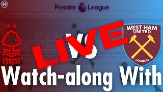 Nottingham Forest Vs West Ham United Live WatchAlong With  Premier League  JP WHU TV [upl. by Tabib]