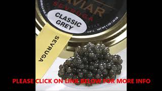 SEVRUGA CLASSIC GREY CAVIAR 35oz Malossol [upl. by Certie]