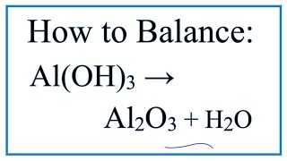 How to Balance AlOH3  Al2O3  H2O at high temperatures [upl. by Nnazil475]