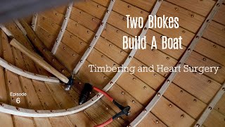 Timbering and Open Heart Surgery Ep6 Two Blokes Build A Boat [upl. by Enerahs]