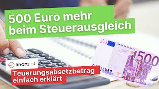 500 Euro mehr beim Steuerausgleich Teuerungsabsetzbetrag [upl. by Akemak180]