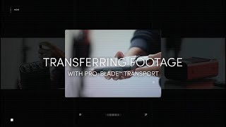 SanDisk  PROBLADE Explainer Video  Chapter 5  Transferring Footage with PROBLADE™ TRANSPORT [upl. by Leblanc480]