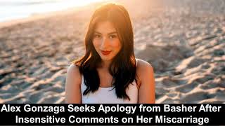 Alex Gonzaga Seeks Apology from Basher After Insensitive Comments on Her Miscarriage Fashion Pulis [upl. by Aicertap324]