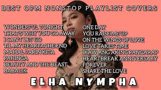 ELHA NYMPHA  COVER SONG  BEST OPM NONSTOP PLAYLIST [upl. by Hayikat]