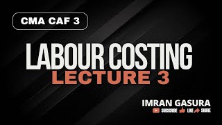 CMA CAF 03 Labour costing Lecture 3 [upl. by Anigroeg]