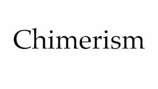 How to Pronounce Chimerism [upl. by Akinajnat]