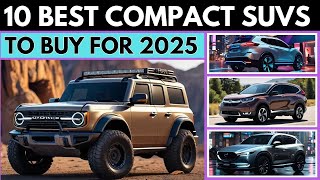 Top 10 Compact SUVs of 2025 – Performance Features and More [upl. by Him]