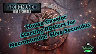 House Cawdor Starting Rosters for Necromunda Hive Secundus 2024 [upl. by Dyan]