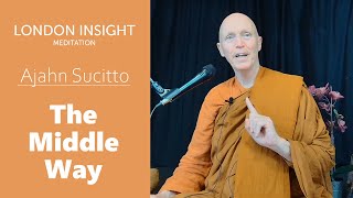 Ajahn Sucitto – The Middle Way [upl. by Navak]