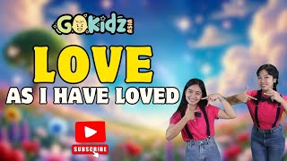 LOVE AS I HAVE LOVED  Sunday School Songs  Action Song  Songs for Kids [upl. by Aiht]