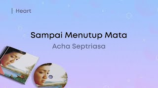 Acha Septriasa  Sampai Menutup Mata Lirik Video [upl. by Nohcim453]