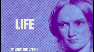 Life  by Charlotte Bronte Poetry Reading [upl. by Navlys]