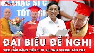 Từ vụ ông Vương Tấn Việt Đại biểu đề nghị kiểm tra việc cấp bằng Tiến sĩ  Thời sự [upl. by Geminius]