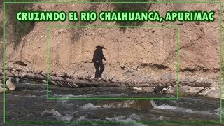 Cruzando río Chalhuanca Aguas termales de Pacayca Aymaraes Apurímac Perú 2013 [upl. by Neehar420]