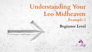 Leo Midheaven 2  Beginner level  Understanding Your Astrology Chart [upl. by Achorn]