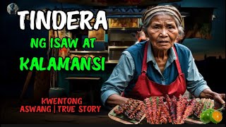 TINDERA NG ISAW AT KALAMANSI  KWENTONG ASWANG  TRUE STORY [upl. by Neram377]