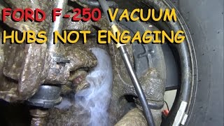 Ford F250 4x4  Vacuum Hubs NOT Engaging [upl. by Crandall]