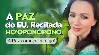 Recitando A paz do Eu do Hooponopono [upl. by Gosney]