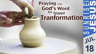 Praying with Gods Word for Inner Transformation  Sunrise with Jesus  18 July  Divine Goodness TV [upl. by Nila330]