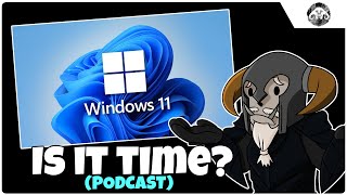 PODCAST  Time to switch to Windows 11 [upl. by Annoif925]