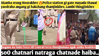 Akanba erang Hourakhre 🔥Police station gi gate mayada thawai yaodraba angang gi hakchang thamjinkhre [upl. by Romeu]