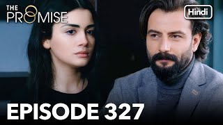 The Promise Episode 327 Hindi Dubbed [upl. by Ardnekat37]