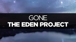 LYRICS The Eden Project  Gone [upl. by Anaeli]