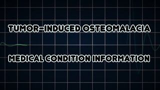 Tumorinduced osteomalacia Medical Condition [upl. by Nonnahc]