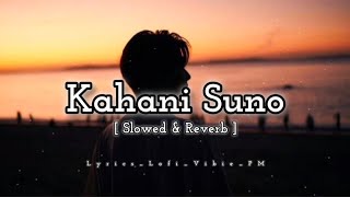 Kahani Suno   Slowed  Reverb   LOFI  Kaifi Khalil [upl. by Ailin]