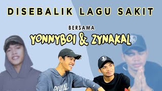 ZYNAKAL amp YONNYBOII  DISEBALIK LAGU SAKIT [upl. by Nylarat]