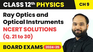 Ray Optics and Optical Instruments  NCERT Solutions Q 21 to 30  Class 12 Physics Chapter 9 [upl. by Hael]