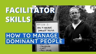 Facilitator Skills How To Manage Dominant People  Facilitator Tips Episode 21 [upl. by Karlen]