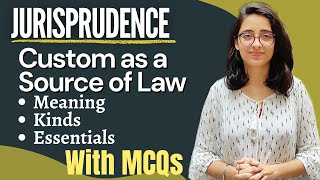 Jurisprudence  Custom as a Source Of Law  Meaning Definitions Kinds and Essentials  WITH MCQs [upl. by Plume291]