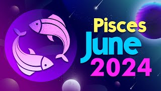 Pisces June 2024 Horoscope  Monthly Horoscope [upl. by Ardnekat]