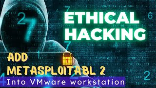 Ethical Hacking ZERO to Pro  Add Metasploitable 2 into VMware Workstation by fancyking [upl. by Wahl986]