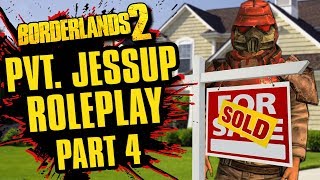 Jessup Buys a New House  Private Jessup Roleplay Part 4  Borderlands 2 [upl. by Eceinal188]