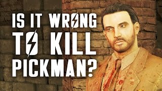 Is it Morally Wrong to Kill Pickman A Fallout 4 Ethical Quandry [upl. by Spada]