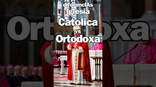 ¿Cuál es la diferencia entre iglesia Católica y Ortodoxa curiosidades sabiasque datoscuriosos [upl. by Ane]