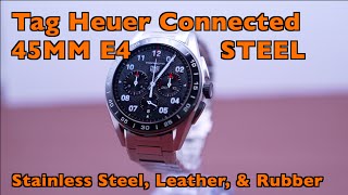 Tag Heuer Connected E4 Stainless Steel 45MM review along with leather and rubber straps [upl. by Jemina]