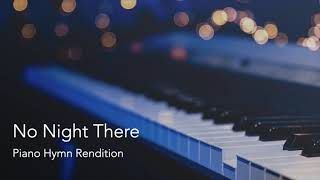 No Night There Hart Tanks John Clements  Piano Hymn Rendition [upl. by Rakso]