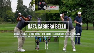 Rafa Cabrera Bello Golf Swing Driver Short amp Mid Irons  British Masters The Belfry August 2024 [upl. by Latsirc]