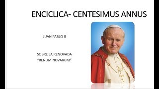 ENCICLICA CENTESIMUS ANNUS JUAN PABLO II [upl. by Inttirb]