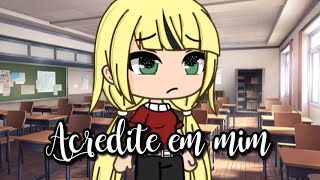 《Acredite em mim》Minifilmeparte unicanovaeragacha [upl. by Karon718]