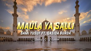 Maula Ya Salli  Sami Yusuf ft Qasida Burda Shareef  Slowed amp Reverb [upl. by Lowndes]