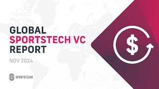 SportsTech Radar Global SportsTech VC Report 2024 [upl. by Beall]