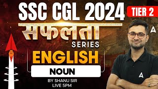 SSC CGL 2024 Tier 2  सफलता SERIES  ENGLISH NOUN  BY SHANU SIR [upl. by Gamaliel]