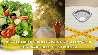 Miten painonnousun voi välttää ikääntyessä Älä tee näitä virheitä [upl. by Eilatan]